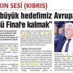 “En Büyük Hedefimiz Avrupa’da Dörtlü Final’e Kalmak” – Halkın Sesi (Kıbrıs) “En Büyük Hedefimiz Avrupa’da Dörtlü Final’e Kalmak” – Halkın Sesi (Kıbrıs)